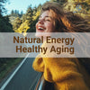 The Natural Path to Energy and Healthy Aging